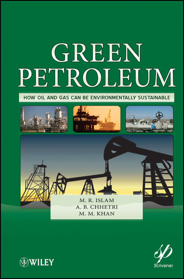 Green Petroleum. How Oil and Gas Can Be Environmentally Sustainable