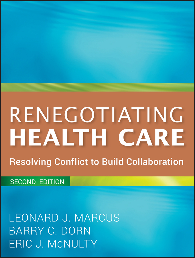 Renegotiating Health Care. Resolving Conflict to Build Collaboration