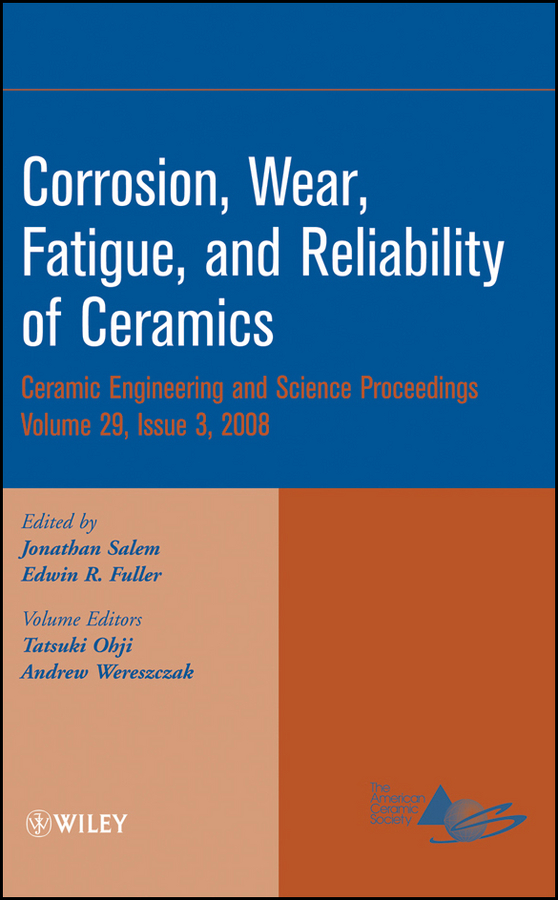 Corrosion, Wear, Fatigue, and Reliability of Ceramics