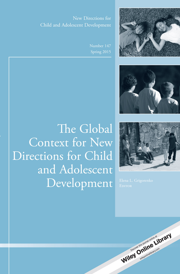 The Global Context for New Directions for Child and Adolescent Development. New Directions for Child and Adolescent Development, Number 147