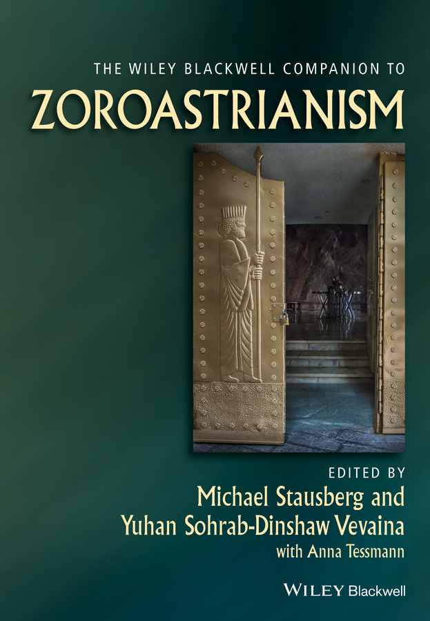 The Wiley Blackwell Companion to Zoroastrianism