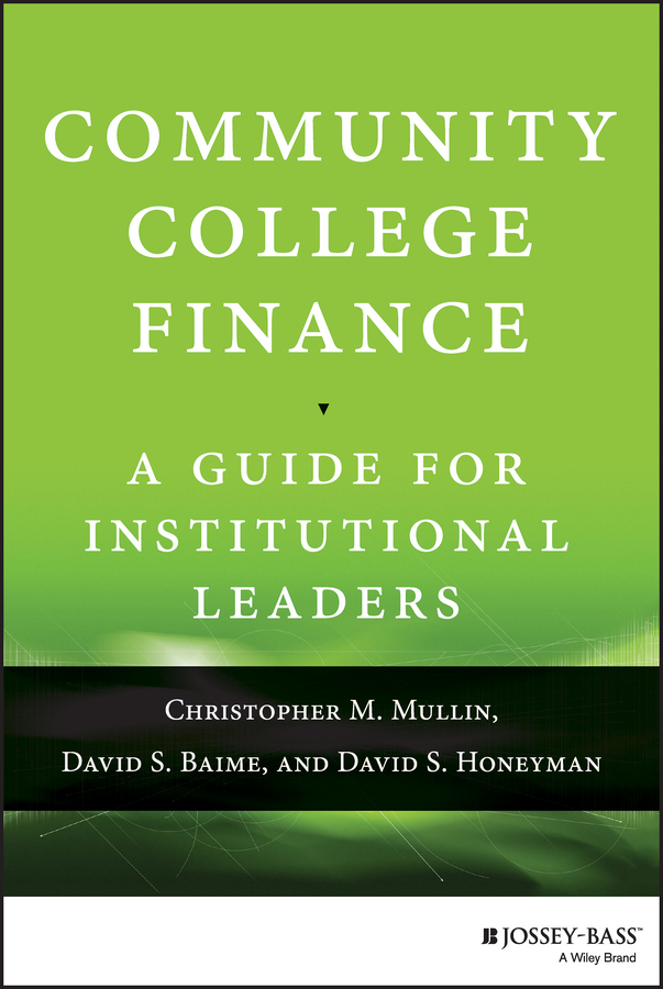 Community College Finance. A Guide for Institutional Leaders