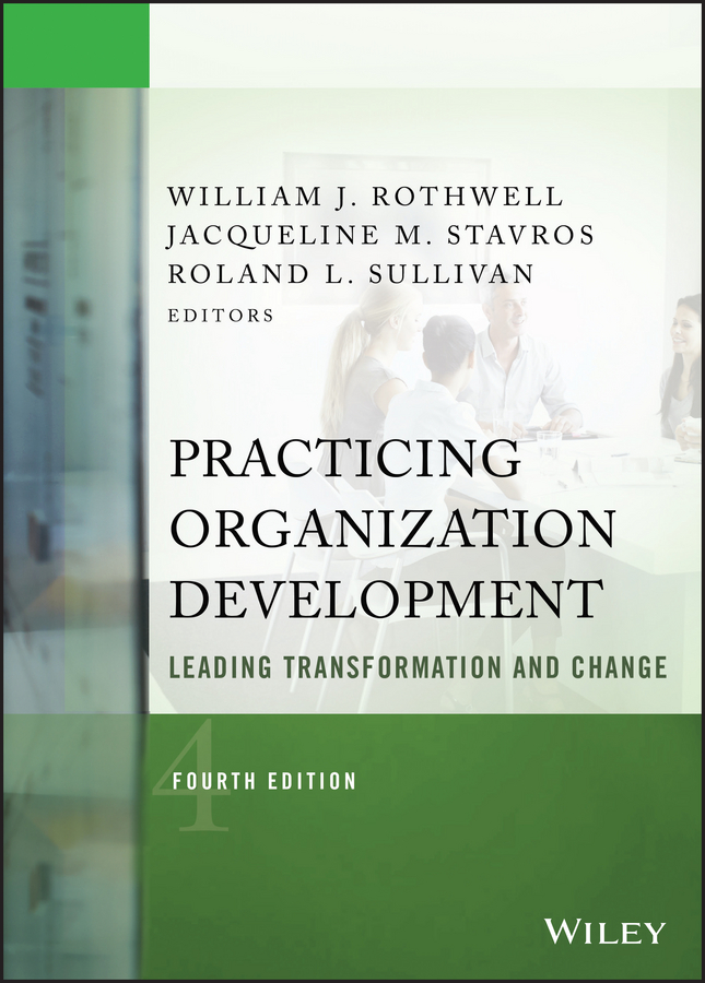 Practicing Organization Development. Leading Transformation and Change
