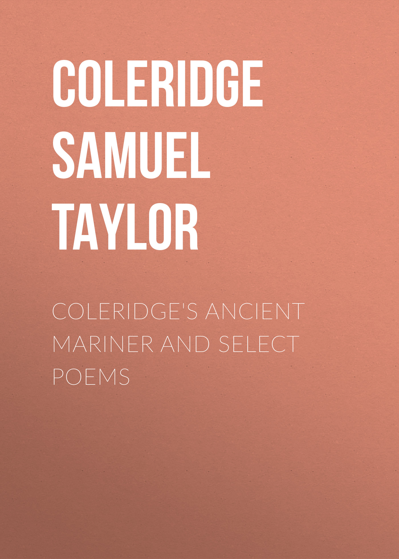 Книга Coleridge's Ancient Mariner and Select Poems из серии , созданная Samuel Coleridge, может относится к жанру Зарубежные стихи, Поэзия, Зарубежная старинная литература, Зарубежная классика. Стоимость электронной книги Coleridge's Ancient Mariner and Select Poems с идентификатором 34837982 составляет 0 руб.