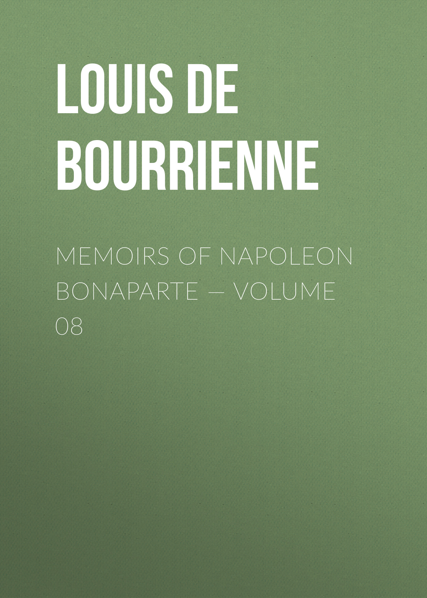 Memoirs of Napoleon Bonaparte— Volume 08