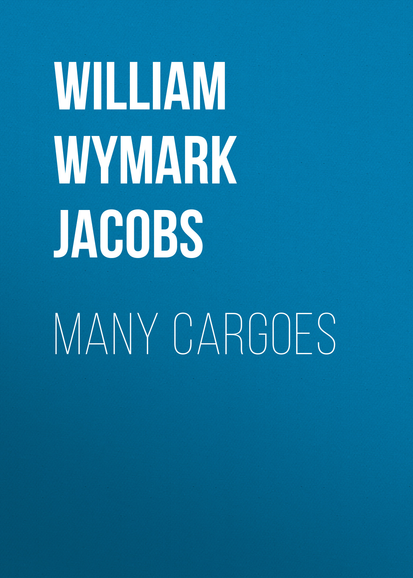Книга Many Cargoes из серии , созданная William Wymark Jacobs, может относится к жанру Зарубежная классика, Зарубежная старинная литература. Стоимость электронной книги Many Cargoes с идентификатором 34842182 составляет 0 руб.