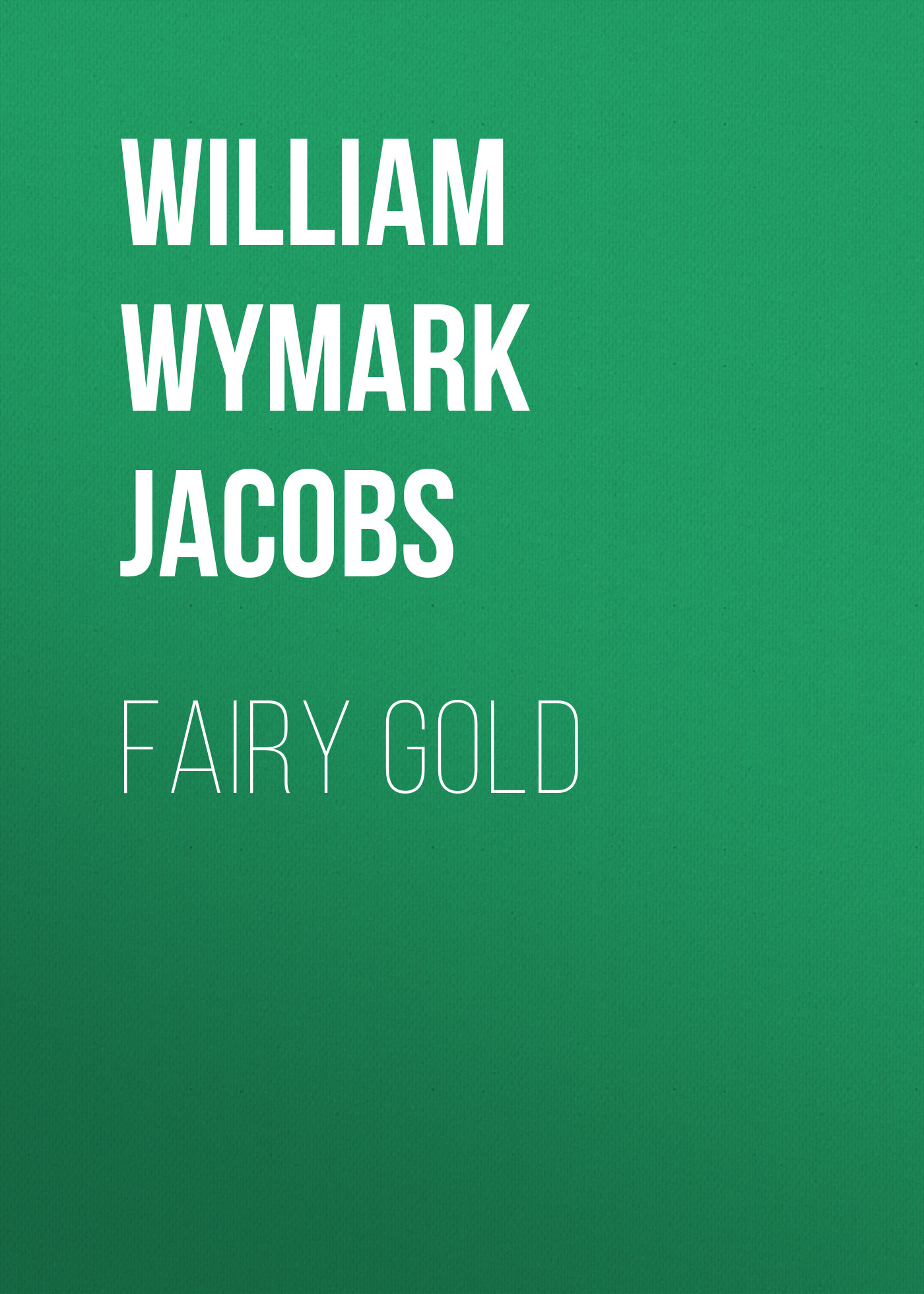 Книга Fairy Gold из серии , созданная William Wymark Jacobs, может относится к жанру Зарубежная классика, Зарубежная старинная литература. Стоимость электронной книги Fairy Gold с идентификатором 34842486 составляет 0 руб.