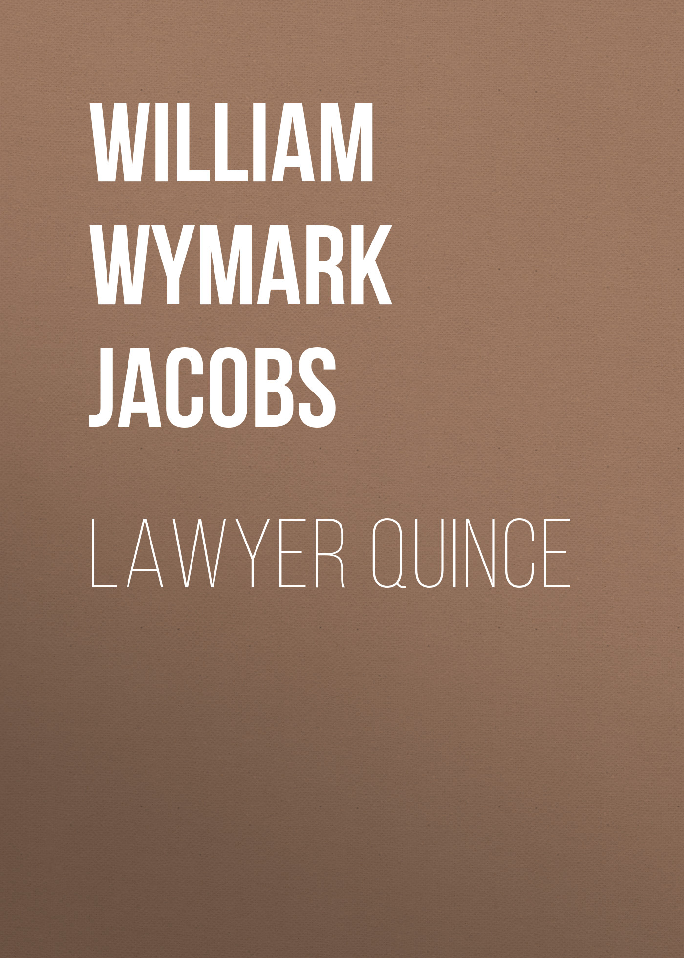 Книга Lawyer Quince из серии , созданная William Wymark Jacobs, может относится к жанру Зарубежная классика, Зарубежная старинная литература. Стоимость электронной книги Lawyer Quince с идентификатором 34843982 составляет 0 руб.