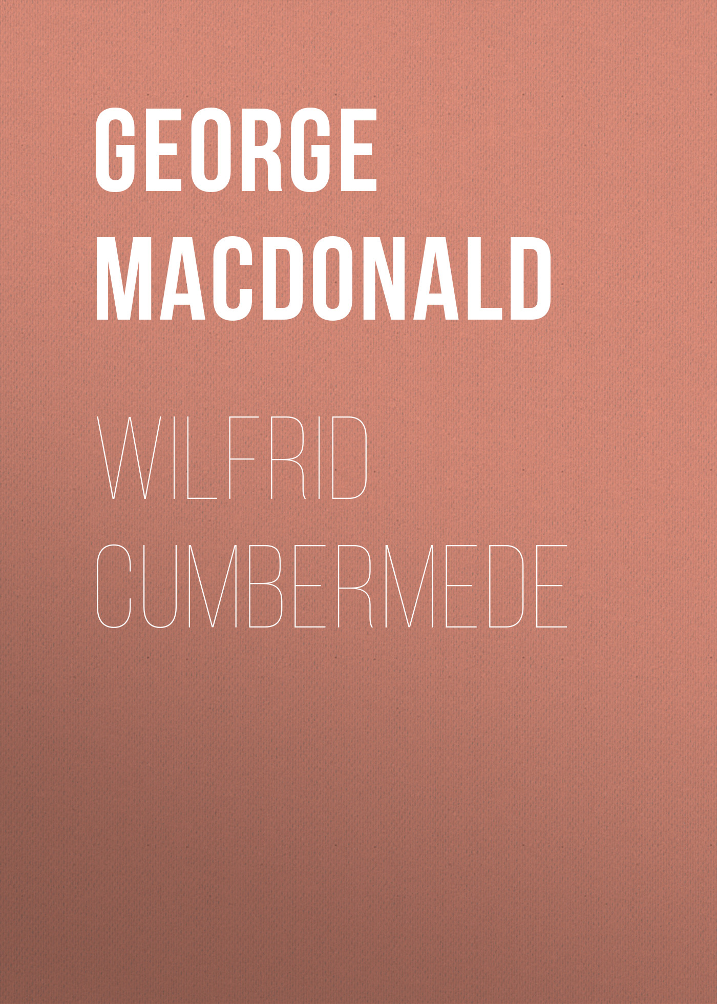 Книга Wilfrid Cumbermede из серии , созданная George MacDonald, может относится к жанру Зарубежная классика, Зарубежная эзотерическая и религиозная литература, Зарубежная старинная литература. Стоимость электронной книги Wilfrid Cumbermede с идентификатором 35007881 составляет 0 руб.