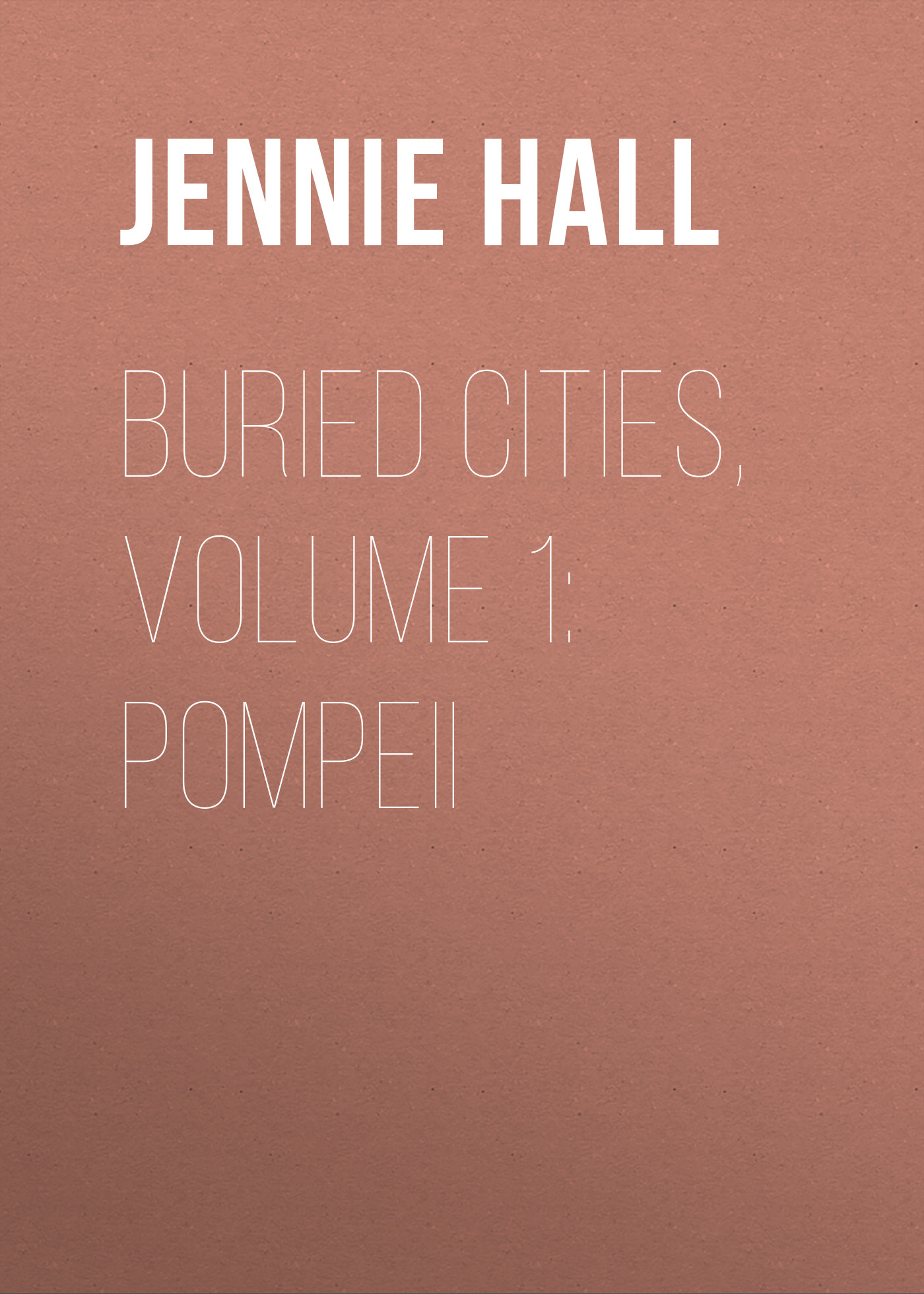 Книга Buried Cities, Volume 1: Pompeii из серии , созданная Jennie Hall, может относится к жанру Зарубежная классика, История, Зарубежная образовательная литература, Зарубежная старинная литература. Стоимость электронной книги Buried Cities, Volume 1: Pompeii с идентификатором 35008385 составляет 0 руб.