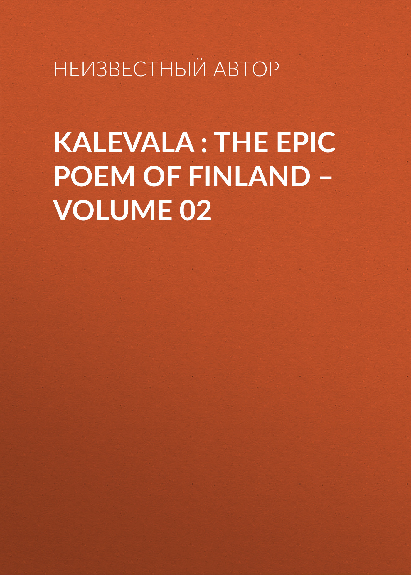 Kalevala : the Epic Poem of Finland– Volume 02