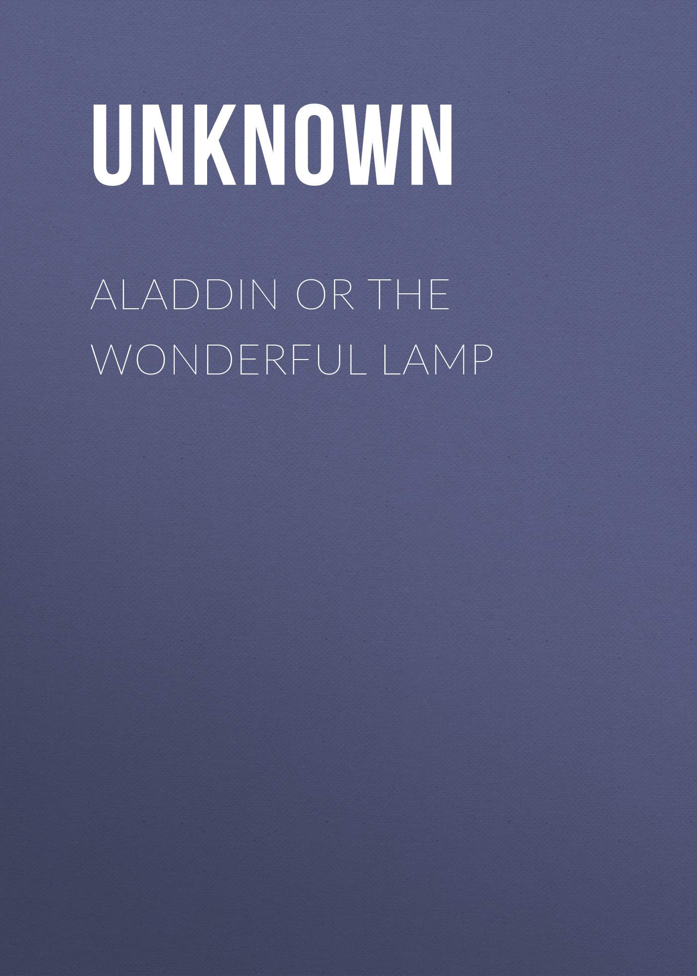 Книга Aladdin or The Wonderful Lamp из серии , созданная Unknown Unknown, может относится к жанру Детские стихи, Поэзия, Зарубежная старинная литература, Зарубежная классика, Зарубежные стихи. Стоимость электронной книги Aladdin or The Wonderful Lamp с идентификатором 35491783 составляет 0 руб.