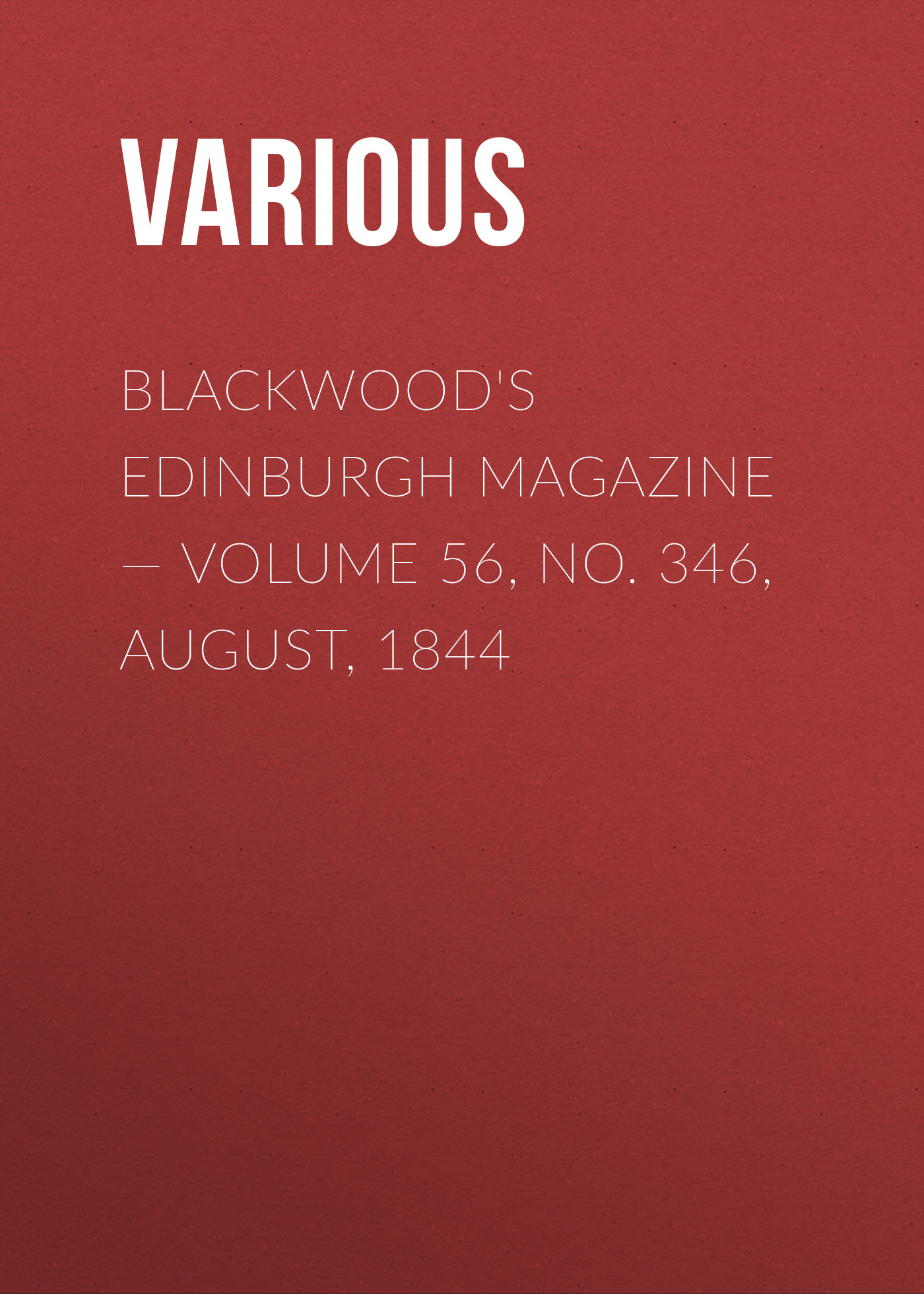 Книга Blackwood's Edinburgh Magazine – Volume 56, No. 346, August, 1844 из серии , созданная  Various, может относится к жанру Зарубежная старинная литература, Журналы, Зарубежная образовательная литература. Стоимость электронной книги Blackwood's Edinburgh Magazine – Volume 56, No. 346, August, 1844 с идентификатором 35491983 составляет 0 руб.