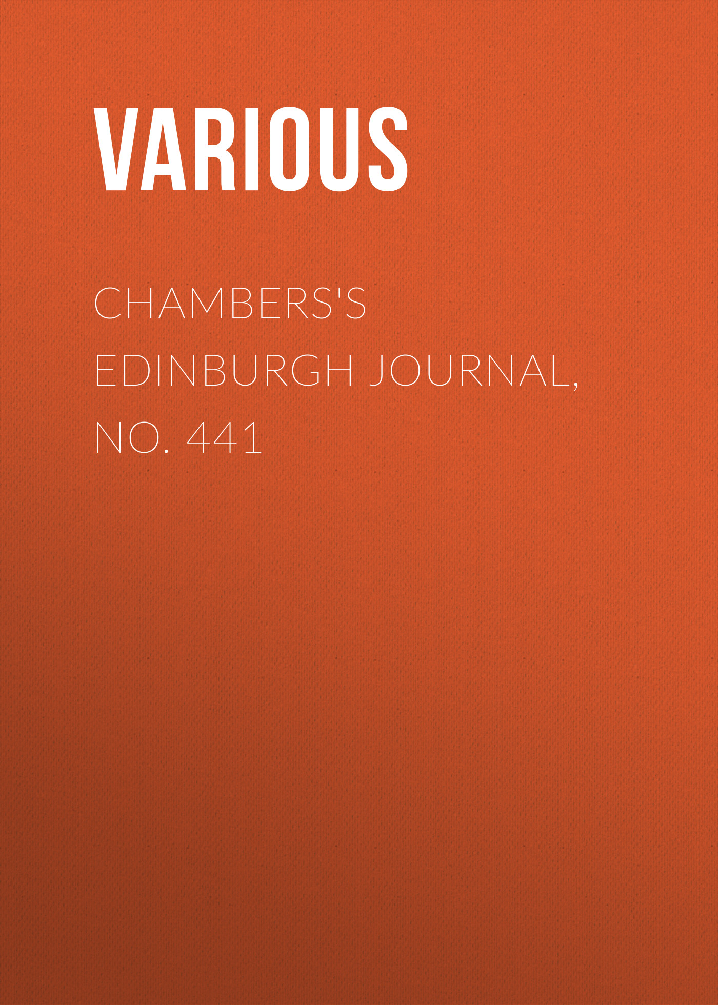 Книга Chambers's Edinburgh Journal, No. 441 из серии , созданная  Various, может относится к жанру Зарубежная старинная литература, Журналы, Зарубежная образовательная литература. Стоимость электронной книги Chambers's Edinburgh Journal, No. 441 с идентификатором 35492287 составляет 0 руб.