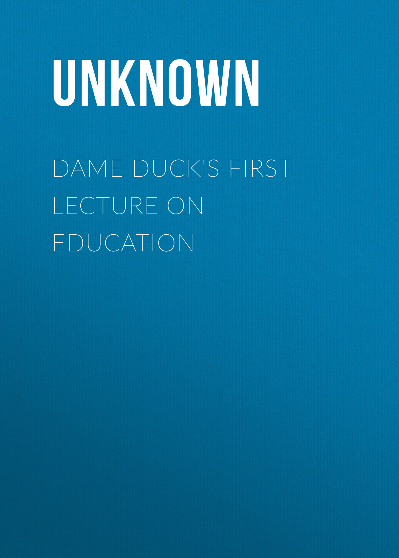 Dame Duck's First Lecture on Education