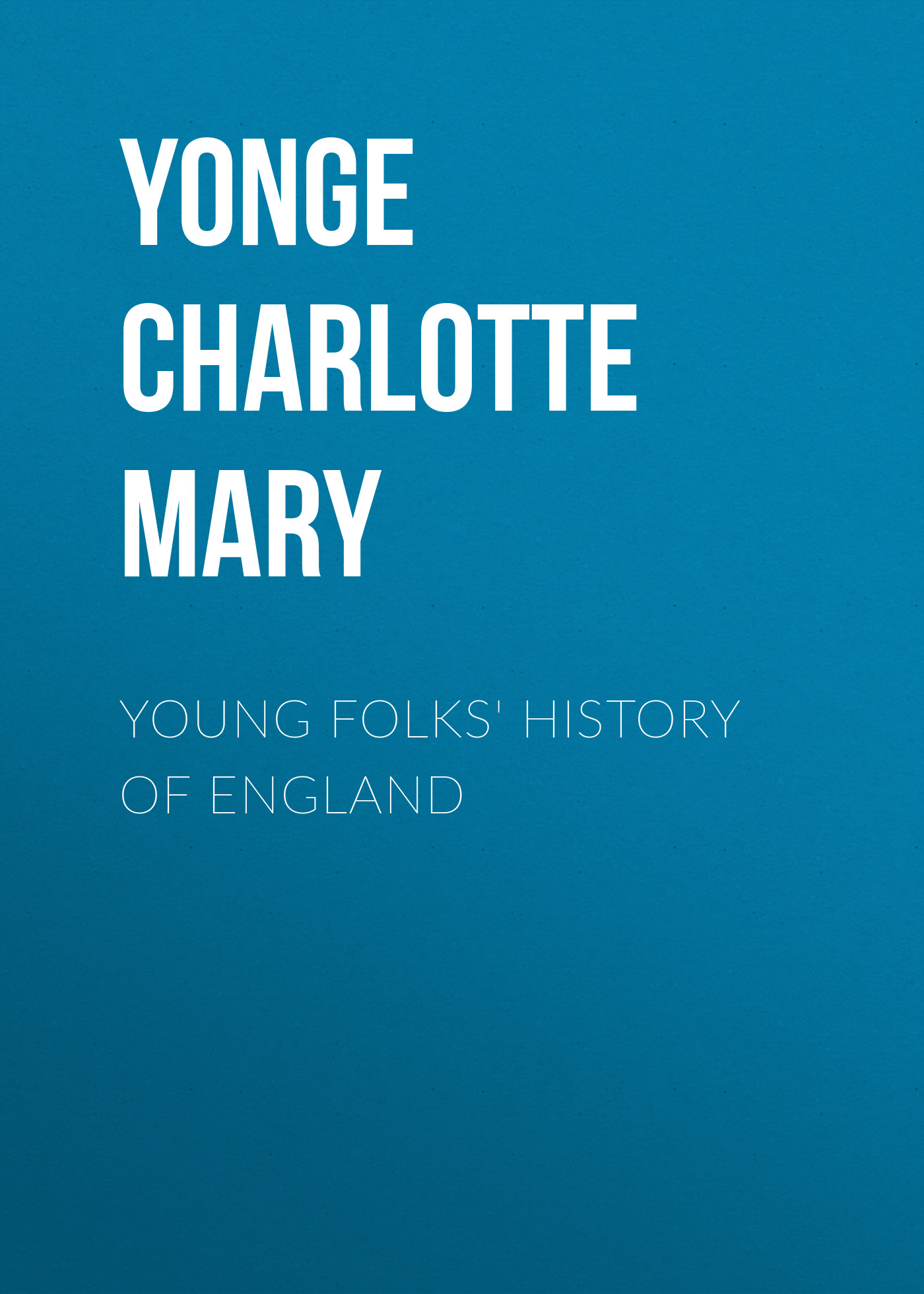 Книга Young Folks' History of England из серии , созданная Charlotte Yonge, написана в жанре Историческая фантастика, Зарубежная старинная литература, Зарубежная классика, Исторические приключения. Стоимость электронной книги Young Folks' History of England с идентификатором 36093485 составляет 0 руб.