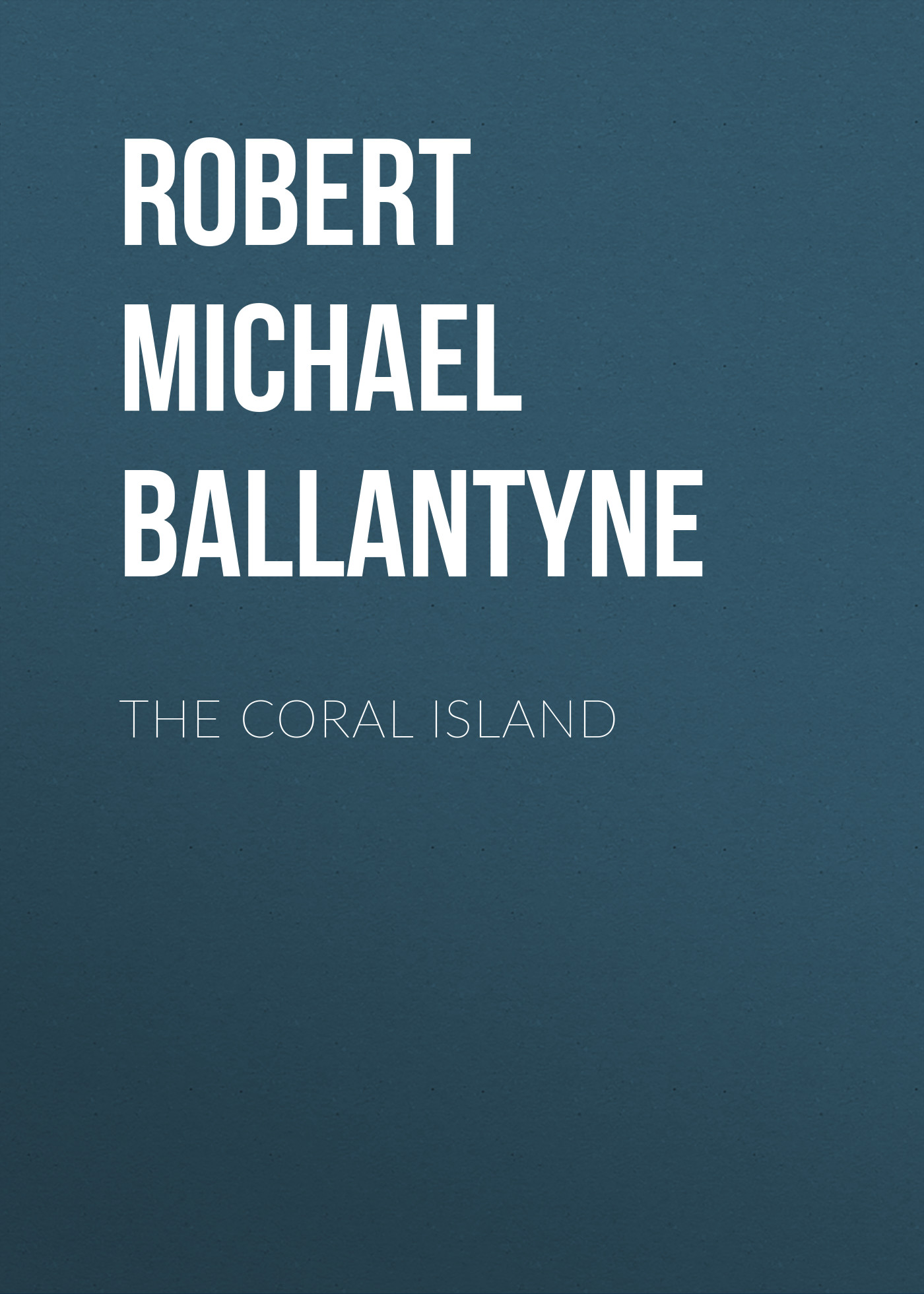 Книга The Coral Island из серии , созданная Robert Michael Ballantyne, может относится к жанру Детские приключения, Литература 19 века, Зарубежная старинная литература, Зарубежная классика, Зарубежные детские книги. Стоимость электронной книги The Coral Island с идентификатором 36095181 составляет 0 руб.