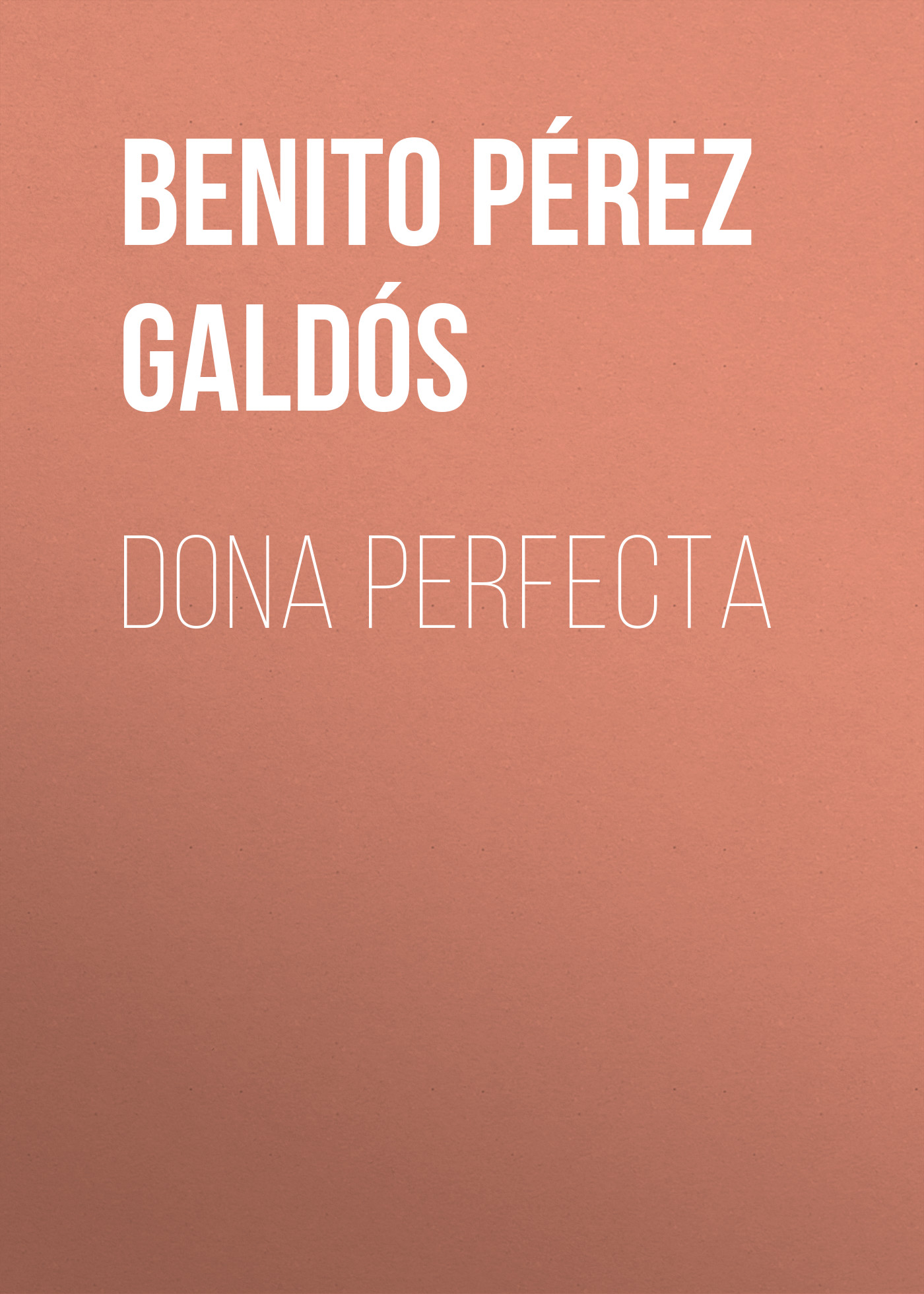 Книга Dona Perfecta из серии , созданная Benito Pérez Galdós, может относится к жанру Литература 19 века, Зарубежная старинная литература, Зарубежная классика, Зарубежные любовные романы. Стоимость электронной книги Dona Perfecta с идентификатором 36095789 составляет 0 руб.