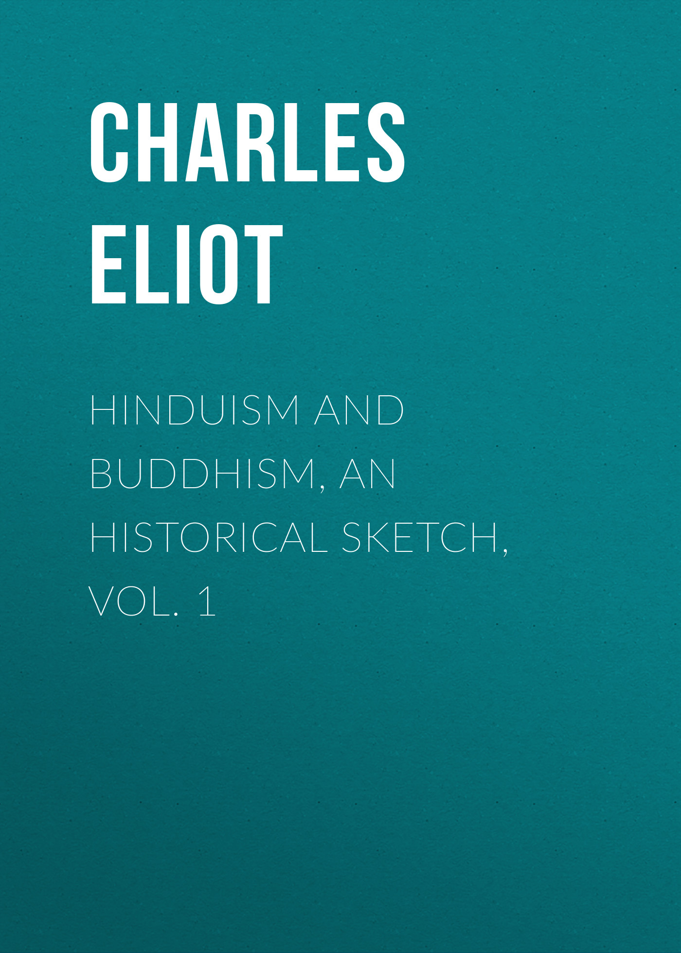 Hinduism and Buddhism, An Historical Sketch, Vol. 1