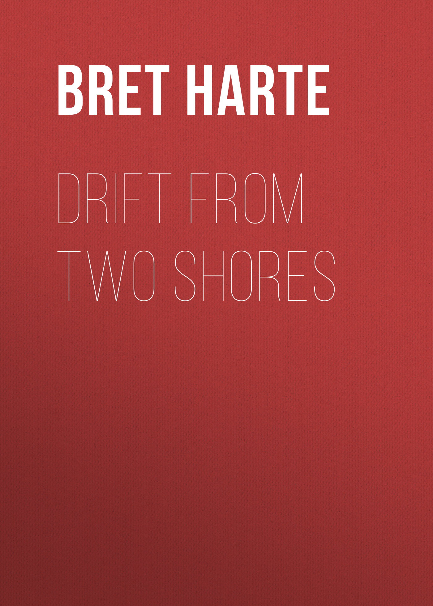 Книга Drift from Two Shores из серии , созданная Bret Harte, может относится к жанру Зарубежная фантастика, Литература 19 века, Зарубежная старинная литература, Зарубежная классика. Стоимость электронной книги Drift from Two Shores с идентификатором 36322988 составляет 0 руб.