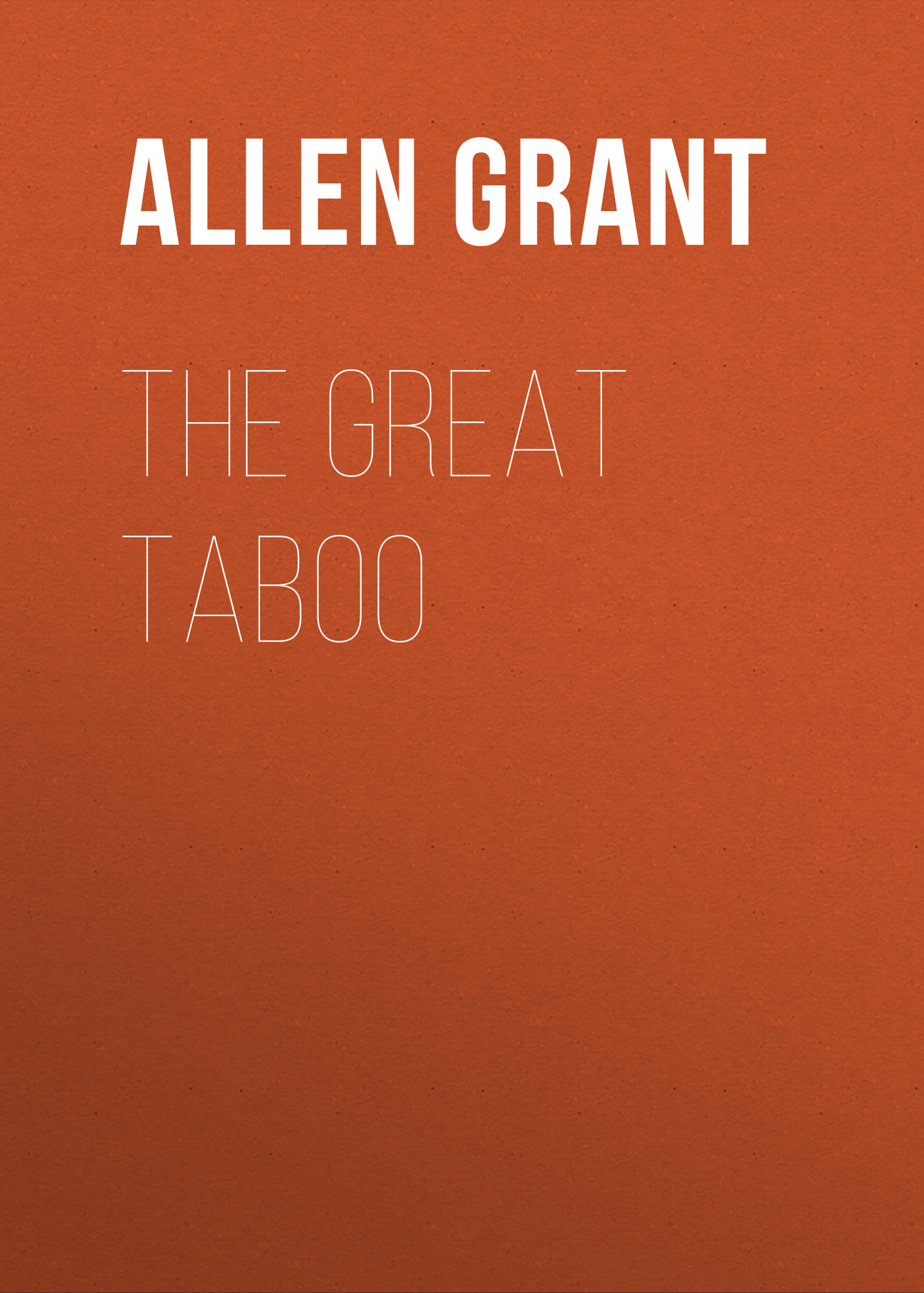 Книга The Great Taboo из серии , созданная Grant Allen, может относится к жанру Зарубежная классика, Литература 19 века, Зарубежная старинная литература. Стоимость электронной книги The Great Taboo с идентификатором 36364886 составляет 0 руб.