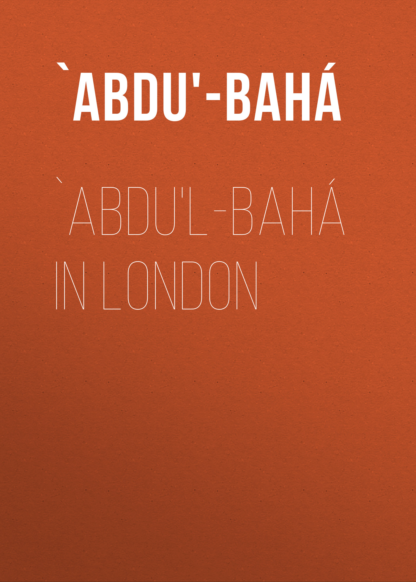 Книга `Abdu'l-Bahá in London из серии , созданная  `Abdu'-Bahá, может относится к жанру Зарубежная классика, Зарубежная эзотерическая и религиозная литература, Философия, Зарубежная психология. Стоимость электронной книги `Abdu'l-Bahá in London с идентификатором 36366886 составляет 0 руб.