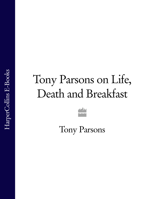 Книга Tony Parsons on Life, Death and Breakfast из серии , созданная Tony Parsons, может относится к жанру . Стоимость книги Tony Parsons on Life, Death and Breakfast  с идентификатором 39794489 составляет 548.84 руб.
