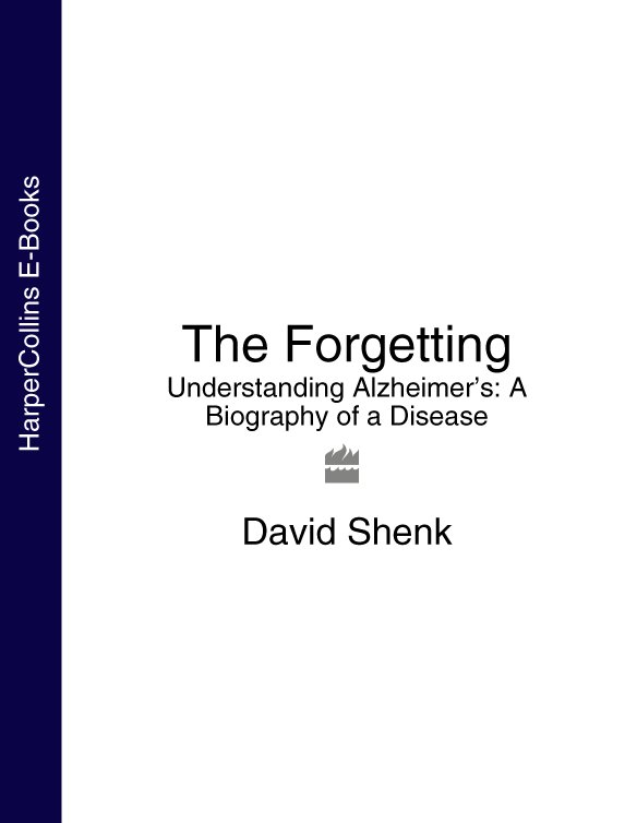 The Forgetting: Understanding Alzheimer’s: A Biography of a Disease