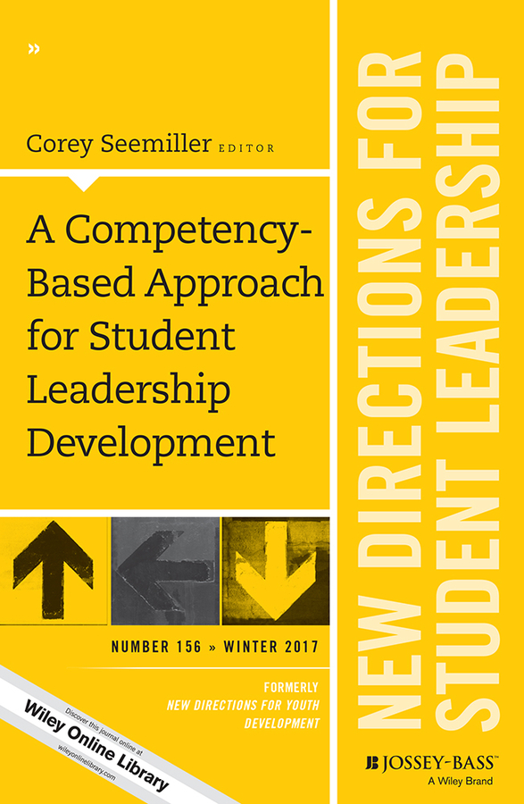 A Competency-Based Approach for Student Leadership Development. New Directions for Student Leadership, Number 156