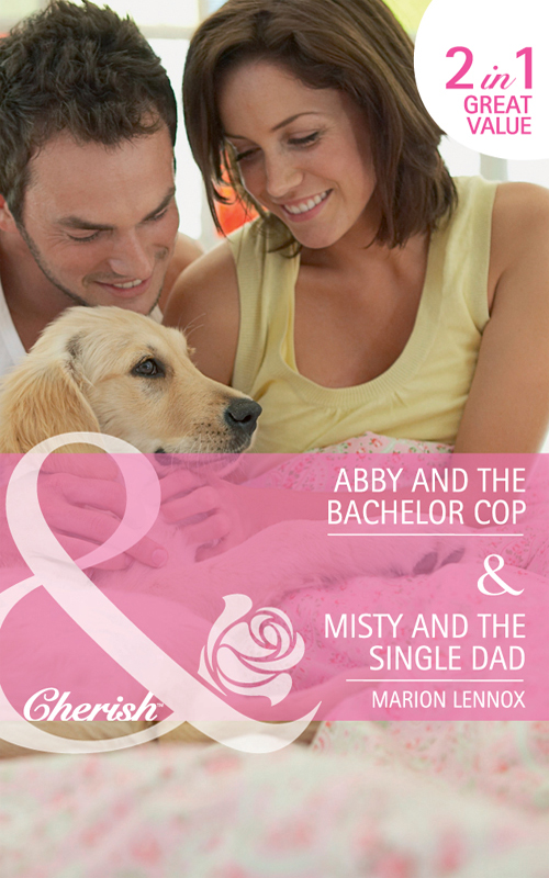 Abby and the Bachelor Cop / Misty and the Single Dad: Abby and the Bachelor Copy / Misty and the Single Dad