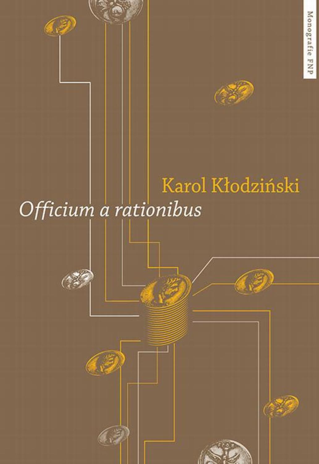„Officium a rationibus”. Studium z dziejów administracji rzymskiej w okresie pryncypatu
„Officium a rationibus”. Studium z dziejów administracji rzymskiej w okresie pryncypatu