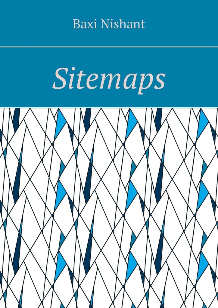 Книга Sitemaps из серии , созданная Baxi Nishant, может относится к жанру Компьютеры: прочее. Стоимость электронной книги Sitemaps с идентификатором 43722588 составляет 488.00 руб.