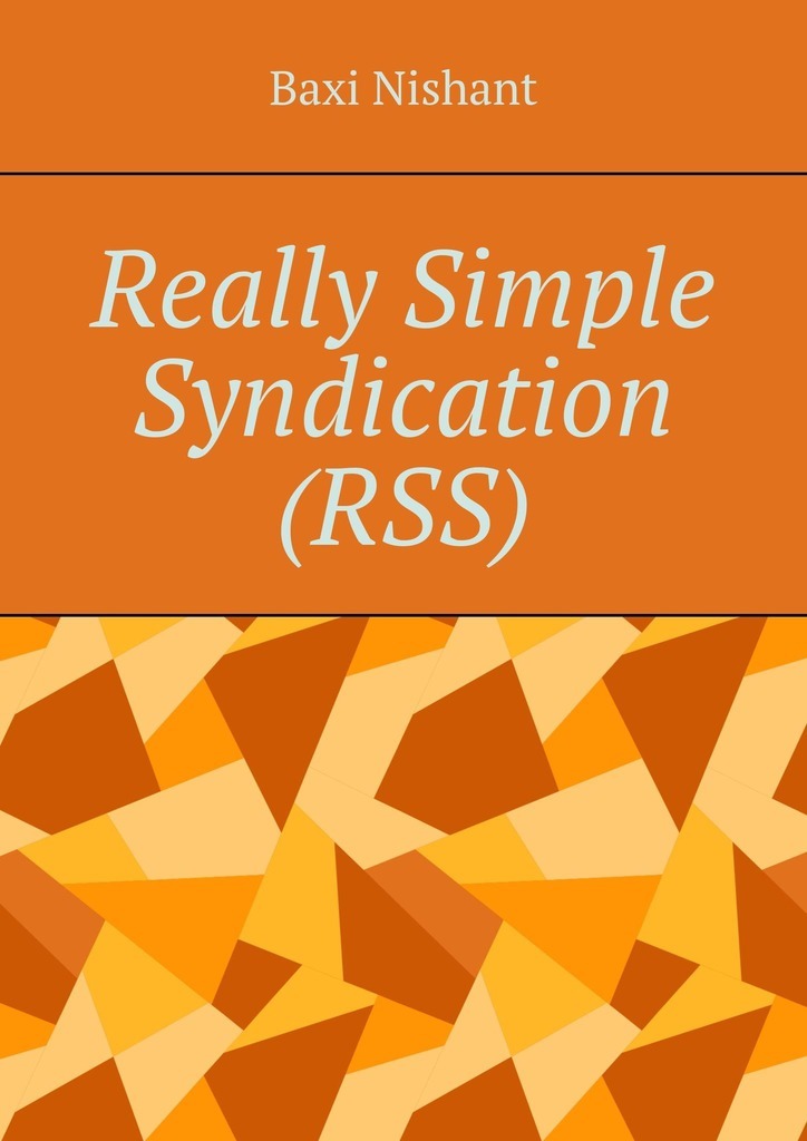 Книга Really Simple Syndication (RSS) из серии , созданная Baxi Nishant, может относится к жанру Компьютеры: прочее. Стоимость электронной книги Really Simple Syndication (RSS) с идентификатором 43722680 составляет 488.00 руб.