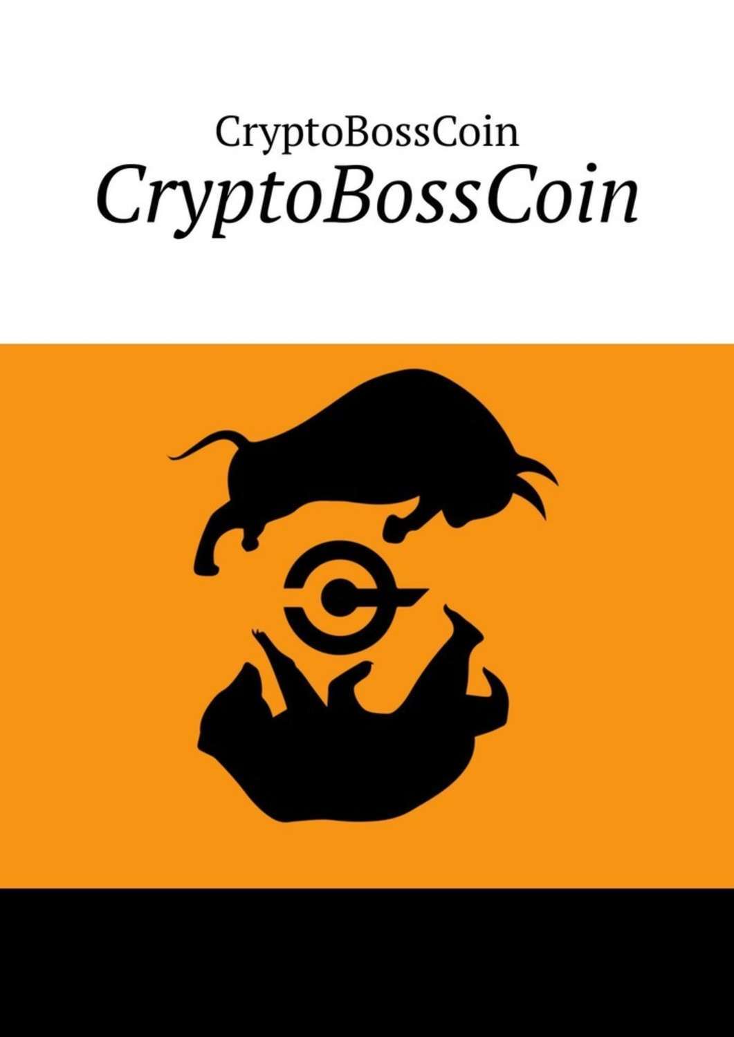 Книга CryptoBossCoin из серии , созданная  CryptoBossCoin, может относится к жанру Компьютеры: прочее, Руководства. Стоимость электронной книги CryptoBossCoin с идентификатором 48507582 составляет 280.00 руб.