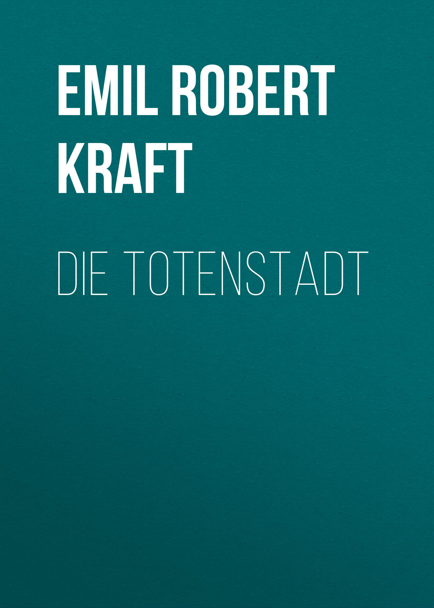 Книга Die Totenstadt из серии , созданная Emil Robert Kraft, может относится к жанру Зарубежная классика. Стоимость электронной книги Die Totenstadt с идентификатором 48633180 составляет 0 руб.