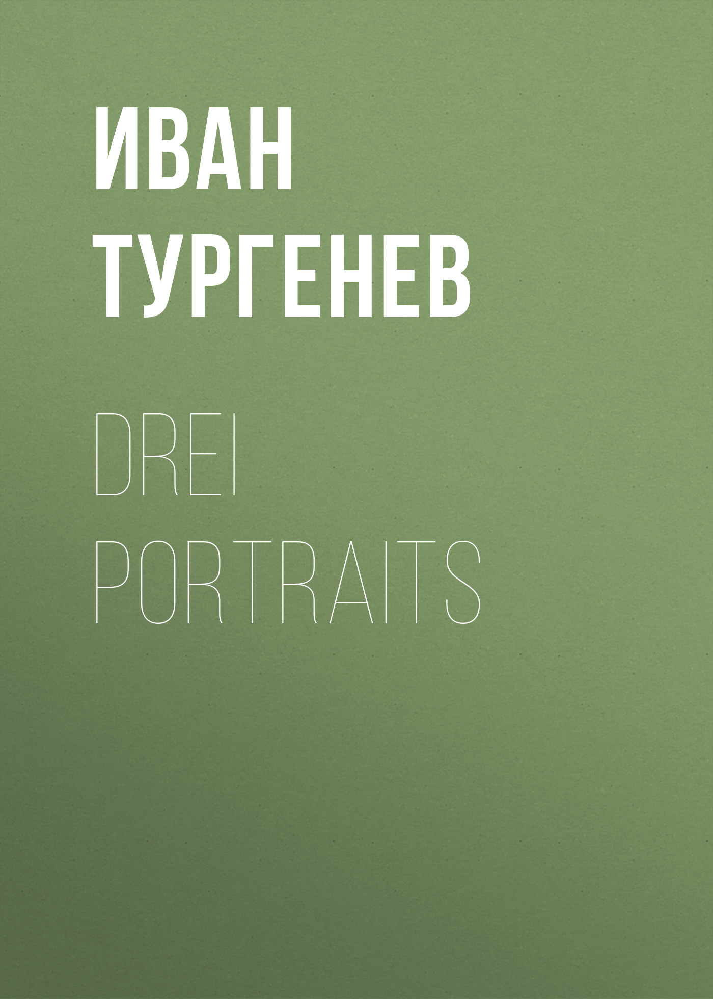 Книга Drei Portraits из серии , созданная Iwan Turgenew, может относится к жанру Русская классика. Стоимость электронной книги Drei Portraits с идентификатором 48633788 составляет 0 руб.