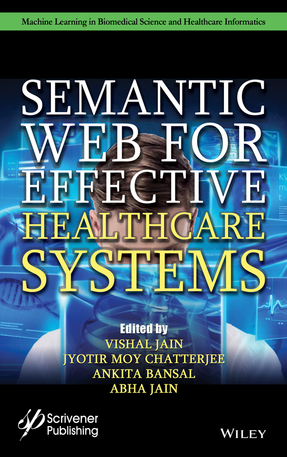 Книга  Semantic Web for Effective Healthcare Systems созданная Vishal Jain, Ankita Bansal, Abha Jain, Jyotir Moy Chatterjee, Wiley может относится к жанру программы. Стоимость электронной книги Semantic Web for Effective Healthcare Systems с идентификатором 66725285 составляет 15667.59 руб.