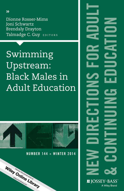 Swimming Upstream: Black Males in Adult Education. New Directions for Adult and Continuing Education, Number 144
Swimming Upstream: Black Males in Adult Education. New Directions for Adult and Continuing Education, Number 144