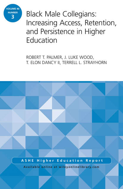 Black Male Collegians: Increasing Access, Retention, and Persistence in Higher Education. ASHE Higher Education Report 40:3
Black Male Collegians: Increasing Access, Retention, and Persistence in Higher Education. ASHE Higher Education Report 40:3