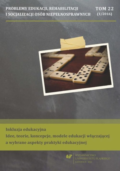 „Problemy Edukacji, Rehabilitacji i Socjalizacji Osób Niepełnosprawnych”. T. 22, nr 1/2016
„Problemy Edukacji, Rehabilitacji i Socjalizacji Osób Niepełnosprawnych”. T. 22, nr 1/2016