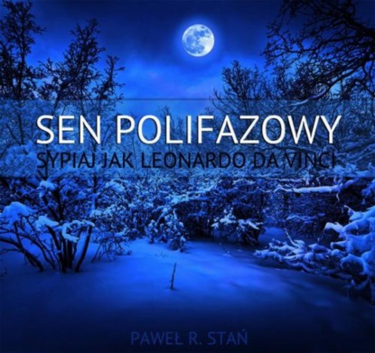 Sen Polifazowy - Sypiaj jak Leonardo da Vinci 
Sen Polifazowy - Sypiaj jak Leonardo da Vinci