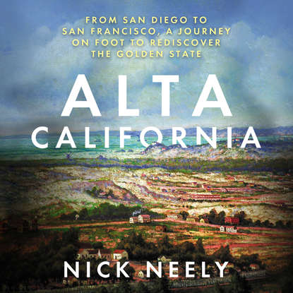 Alta California - From San Diego to San Francisco, A Journey on Foot to Rediscover the Golden State (Unabridged)
Alta California - From San Diego to San Francisco, A Journey on Foot to Rediscover the Golden State (Unabridged)
