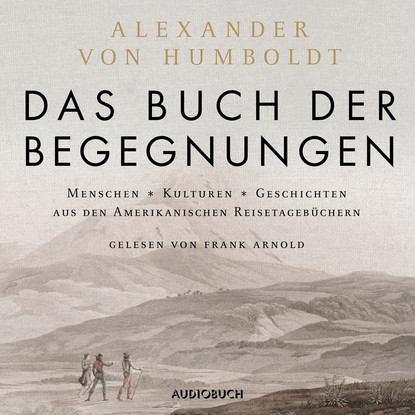Das Buch der Begegnungen - Menschen - Kulturen - Geschichten aus den Amerikanischen Reisetagebüchern (Ungekürzt)
Das Buch der Begegnungen - Menschen - Kulturen - Geschichten aus den Amerikanischen Reisetagebüchern (Ungekürzt)
