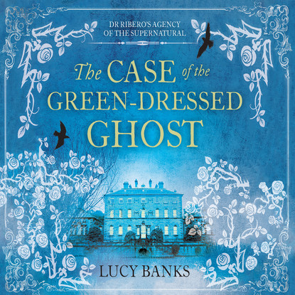The Case of the Green-Dressed Ghost - Dr. Ribero's Agency of the Supernatural, Book 1 (Unabridged)
The Case of the Green-Dressed Ghost - Dr. Ribero's Agency of the Supernatural, Book 1 (Unabridged)