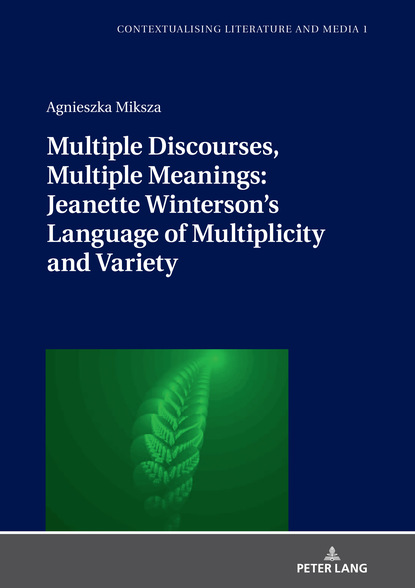 Multiple Discourses, Multiple Meanings: Jeanette Winterson's Language of Multiplicity and Variety
Multiple Discourses, Multiple Meanings: Jeanette Winterson's Language of Multiplicity and Variety