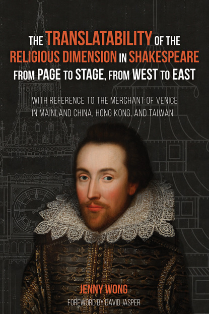 The Translatability of the Religious Dimension in Shakespeare from Page to Stage, from West to East
The Translatability of the Religious Dimension in Shakespeare from Page to Stage, from West to East