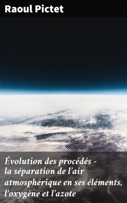 Évolution des procédés - la séparation de l'air atmosphérique en ses éléments, l'oxygène et l'azote
Évolution des procédés - la séparation de l'air atmosphérique en ses éléments, l'oxygène et l'azote