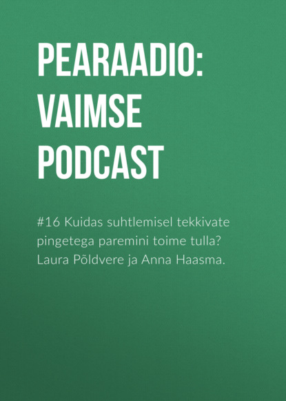 #16 Kuidas suhtlemisel tekkivate pingetega paremini toime tulla Laura Põldvere ja Anna Haasma.
#16 Kuidas suhtlemisel tekkivate pingetega paremini toime tulla Laura Põldvere ja Anna Haasma.