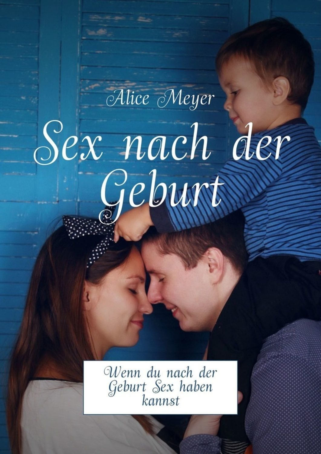 Sex Nach Der Geburt Wenn Du Nach Der Geburt Sex Haben Kannst EBook