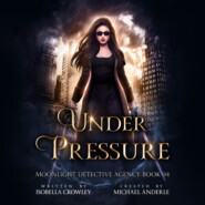 Under Pressure - Moonlight Detective Agency, Book 4 (Unabridged)